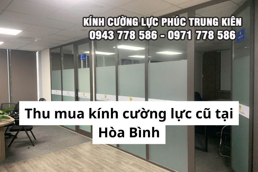 Thu mua kính cường lực cũ tại Hòa Bình – Giải pháp tiện lợi và uy tín